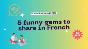 Read more about the article Hilarious joke: 5 funny gems to share in French
